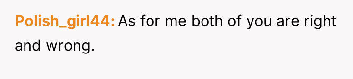 Polish_girl44 As for me both of you are right and...