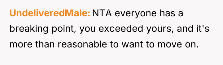 UndeliveredMale NTA everyone has a breaking point, you exceeded yours,...