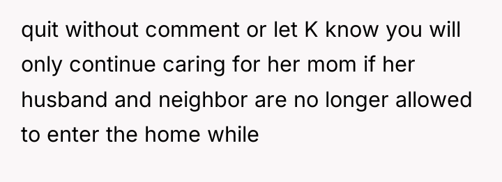 quit without comment or let K know you will only...