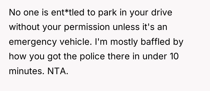 No one is ent*tled to park in your drive without...