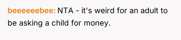 beeeeeebee NTA - it's weird for an adult to be...