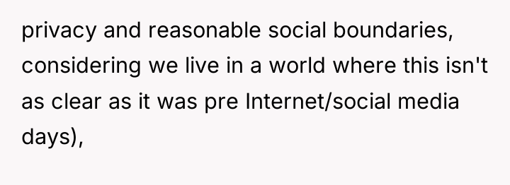 privacy and reasonable social boundaries, considering we live in a...