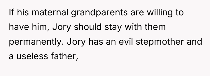 If his maternal grandparents are willing to have him, Jory...