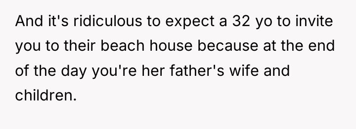 And it's ridiculous to expect a 32 yo to invite...