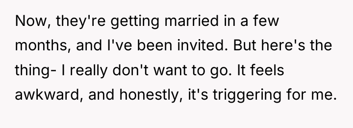 Now, they're getting married in a few months, and I've...