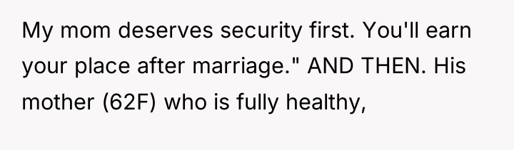 My mom deserves security first. You'll earn your place after...