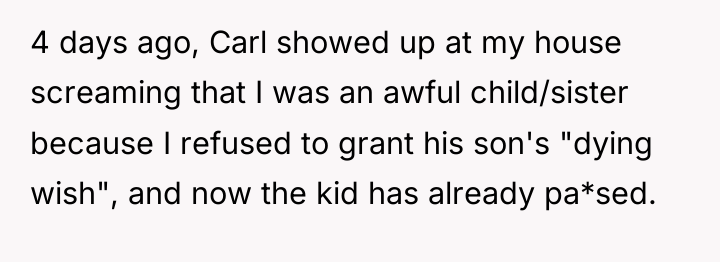 4 days ago, Carl showed up at my house screaming...