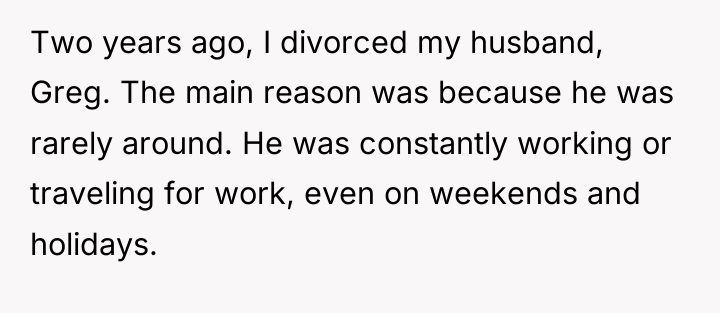 Two years ago, I divorced my husband, Greg. The main...