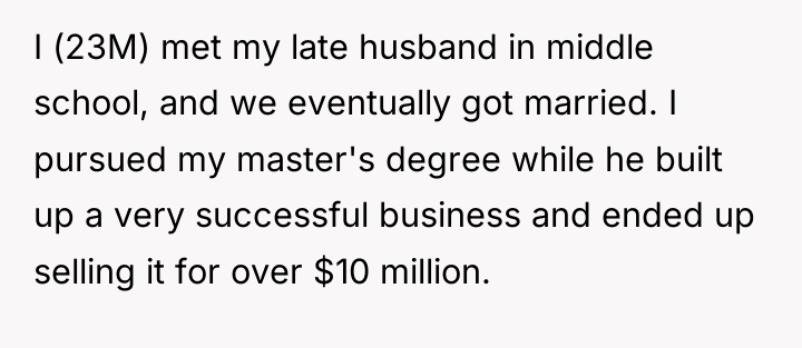 I (23M) met my late husband in middle school, and...