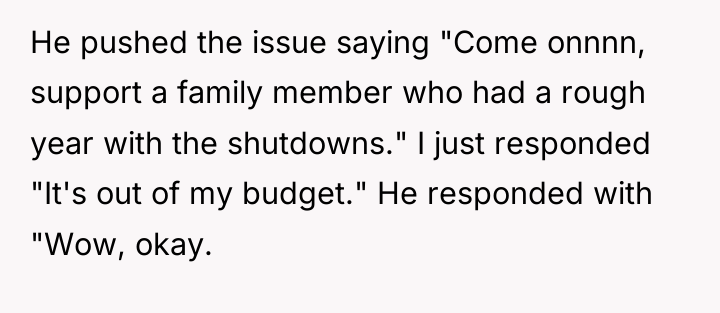 He pushed the issue saying "Come onnnn, support a family...