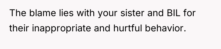 The blame lies with your sister and BIL for their...