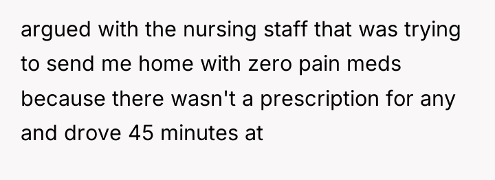 argued with the nursing staff that was trying to send...
