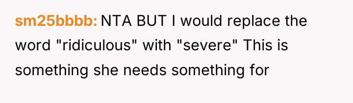 sm25bbbb NTA BUT I would replace the word "ridiculous" with...