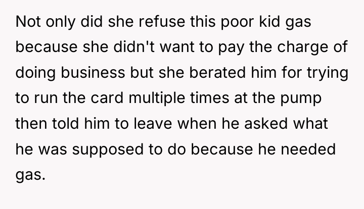 Not only did she refuse this poor kid gas because...