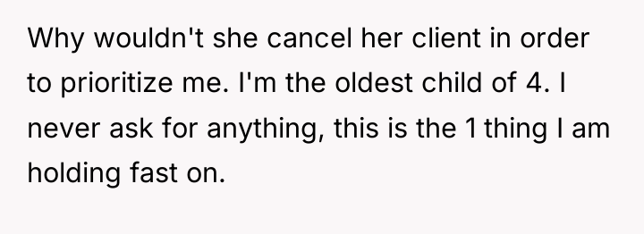 Why wouldn't she cancel her client in order to prioritize...
