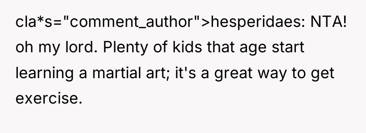 cla*s="comment_author">hesperidaes: NTA! oh my lord. Plenty of kids that age...