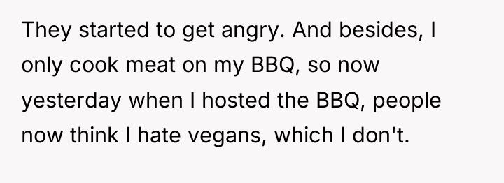 They started to get angry. And besides, I only cook...