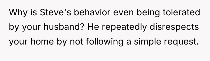 Why is Steve's behavior even being tolerated by your husband?...