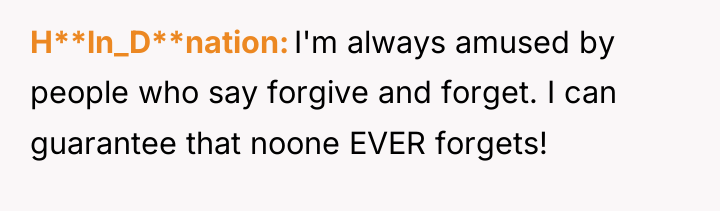 H**ln_D**nation I'm always amused by people who say forgive and...