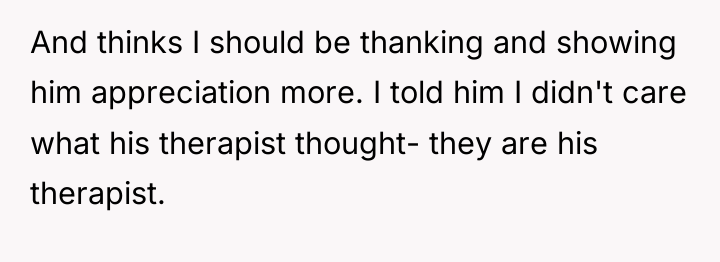 And thinks I should be thanking and showing him appreciation...