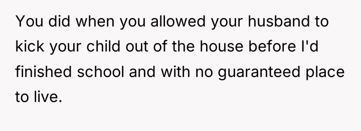 You did when you allowed your husband to kick your...