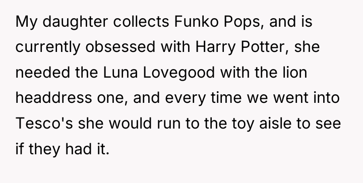 My daughter collects Funko Pops, and is currently obsessed with...