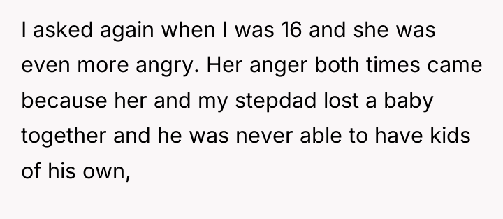 I asked again when I was 16 and she was...