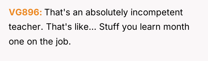 VG896 That's an absolutely incompetent teacher. That's like... Stuff you...