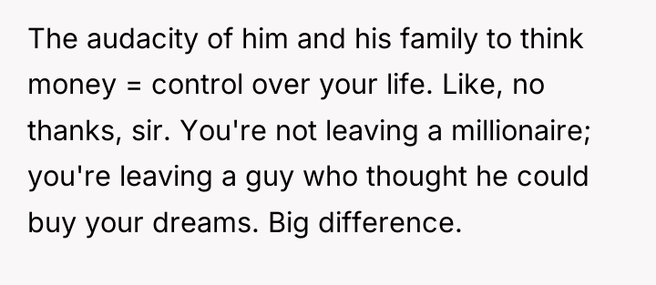 The audacity of him and his family to think money...