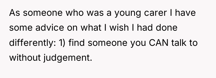 As someone who was a young carer I have some...