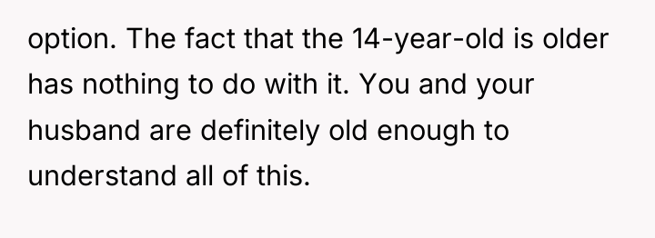 option. The fact that the 14-year-old is older has nothing...