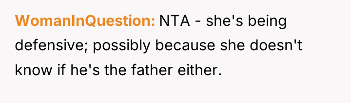 WomanInQuestion NTA - she's being defensive; possibly because she doesn't...