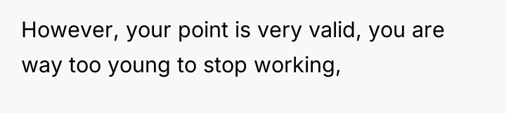 However, your point is very valid, you are way too...