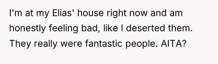 I'm at my Elias' house right now and am honestly...