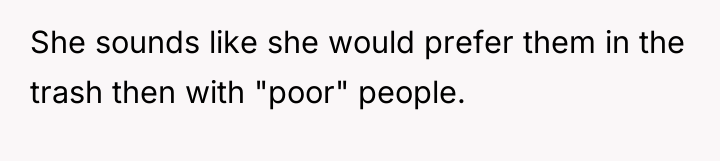 She sounds like she would prefer them in the trash...