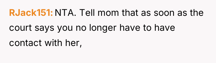 RJack151 NTA. Tell mom that as soon as the court...