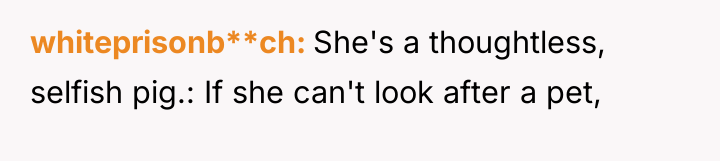 whiteprisonb**ch She's a thoughtless, selfish pig.: If she can't look...