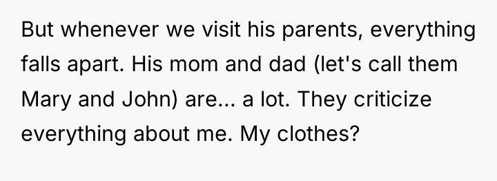 But whenever we visit his parents, everything falls apart. His...