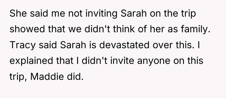 She said me not inviting Sarah on the trip showed...