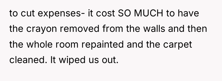 to cut expenses- it cost SO MUCH to have the...