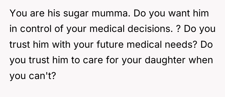 You are his sugar mumma. Do you want him in...