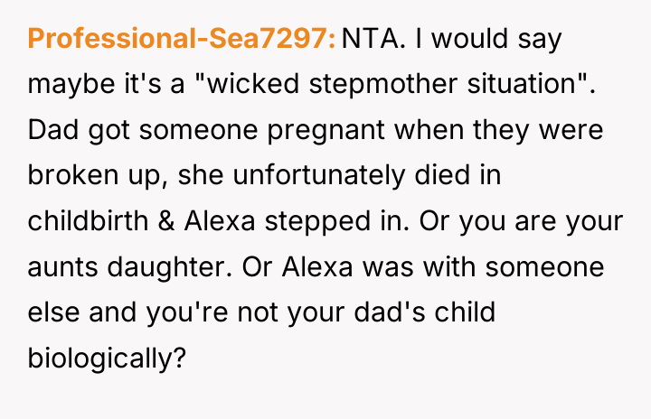 Professional-Sea7297 NTA. I would say maybe it's a "wicked stepmother...