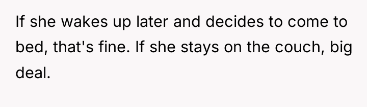 If she wakes up later and decides to come to...
