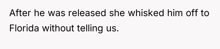 After he was released she whisked him off to Florida...