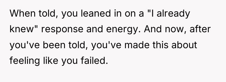 When told, you leaned in on a "I already knew"...