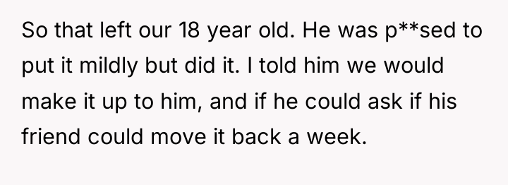 So that left our 18 year old. He was p**sed...