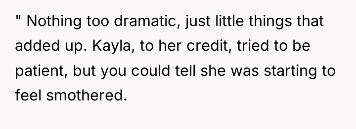 " Nothing too dramatic, just little things that added up....
