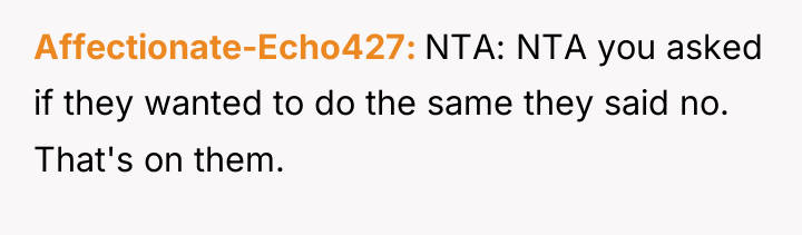 Affectionate-Echo427 NTA: NTA you asked if they wanted to do...
