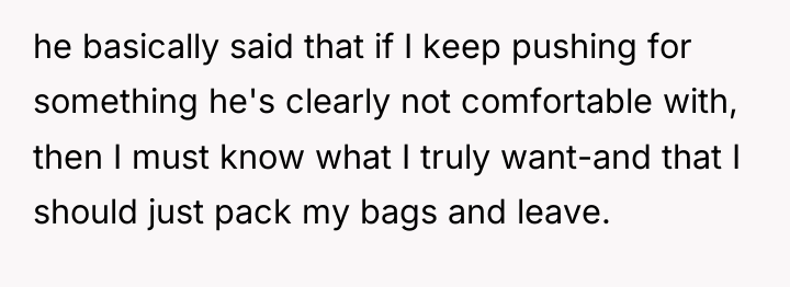 he basically said that if I keep pushing for something...