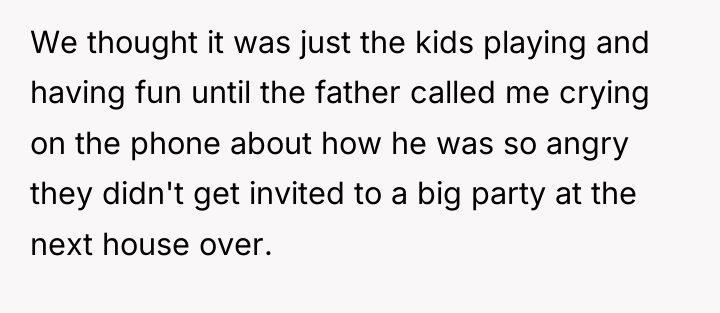 We thought it was just the kids playing and having...